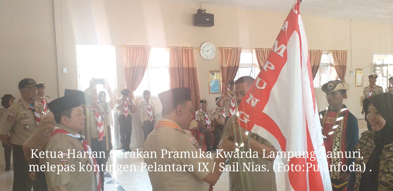 Ketua Harian Gerakan Pramuka Kwartir Daerah (Kwarda) Lampung Zainuri , S.Ag. melepas kontingen Pelayaran Lingkar Nusantara (Pelantara) IX / Sail Nias.