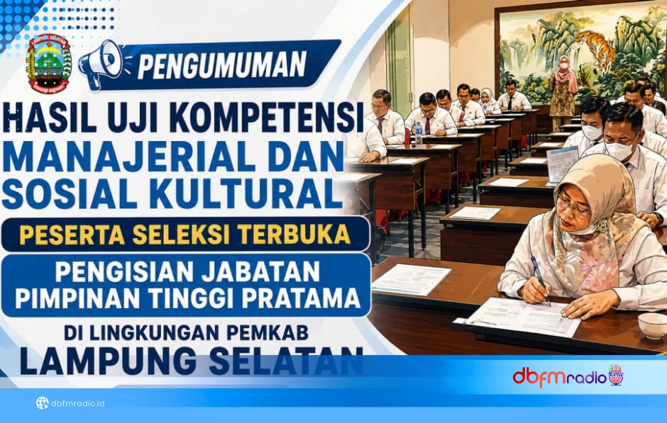 PENGUMUMAN HASIL UJI KOMPETENSI MANAJERIAL DAN SOSIAL KULTURAL PESERTA SELEKSI TERBUKA JABATAN PIMPINAN TINGGI PRATAMA DI LINGKUNGAN PEMKAB LAMPUNG SELATAN TAHUN 2026